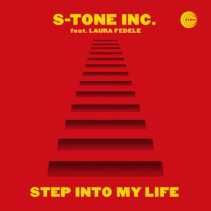 S-Tone Inc. feat. Laura Fedele <br />STEP INTO MY LIFE